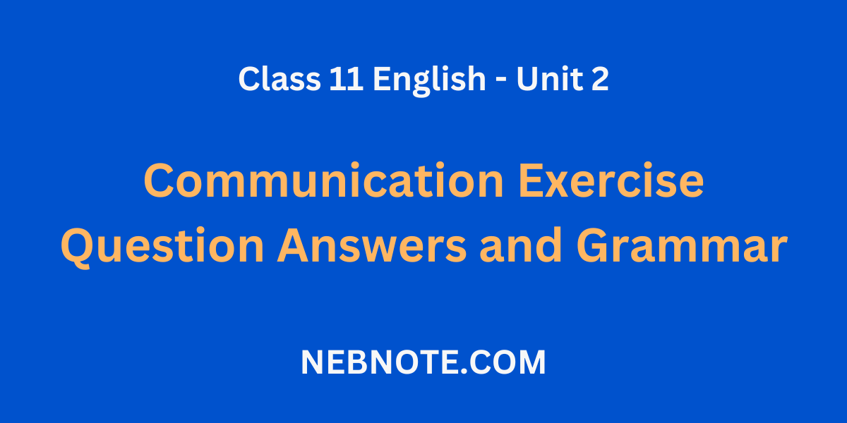 Communication Exercise : Question Answers and Grammar